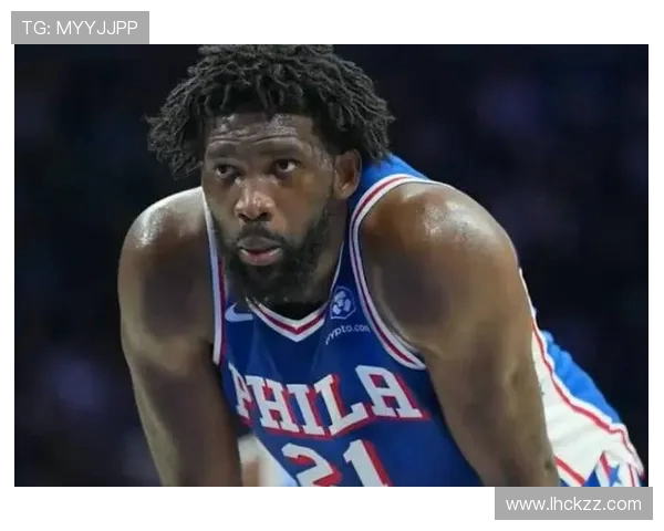 乔尔恩比德统治内线引领费城重返巅峰新赛季展望与战术解析