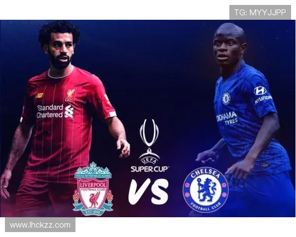 利物浦与切尔西超级杯精彩对决全程直播信息分享 利物浦与切尔西超级杯精彩对决全程直播信息分享